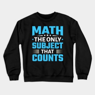 Math The Only Subject That Counts Crewneck Sweatshirt